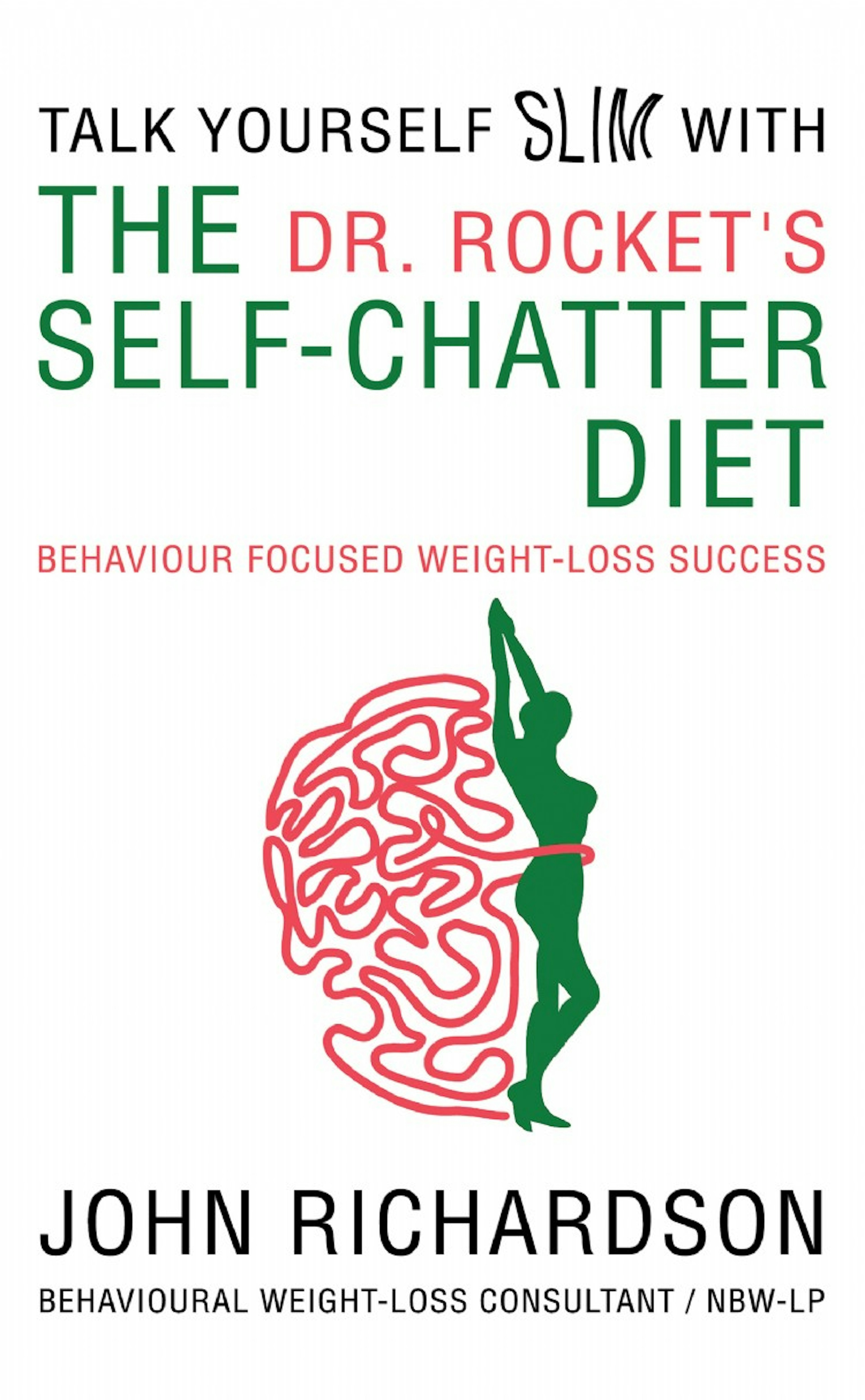 Dr Rocket's Talk Yourself Slim with the Self-Chatter Diet