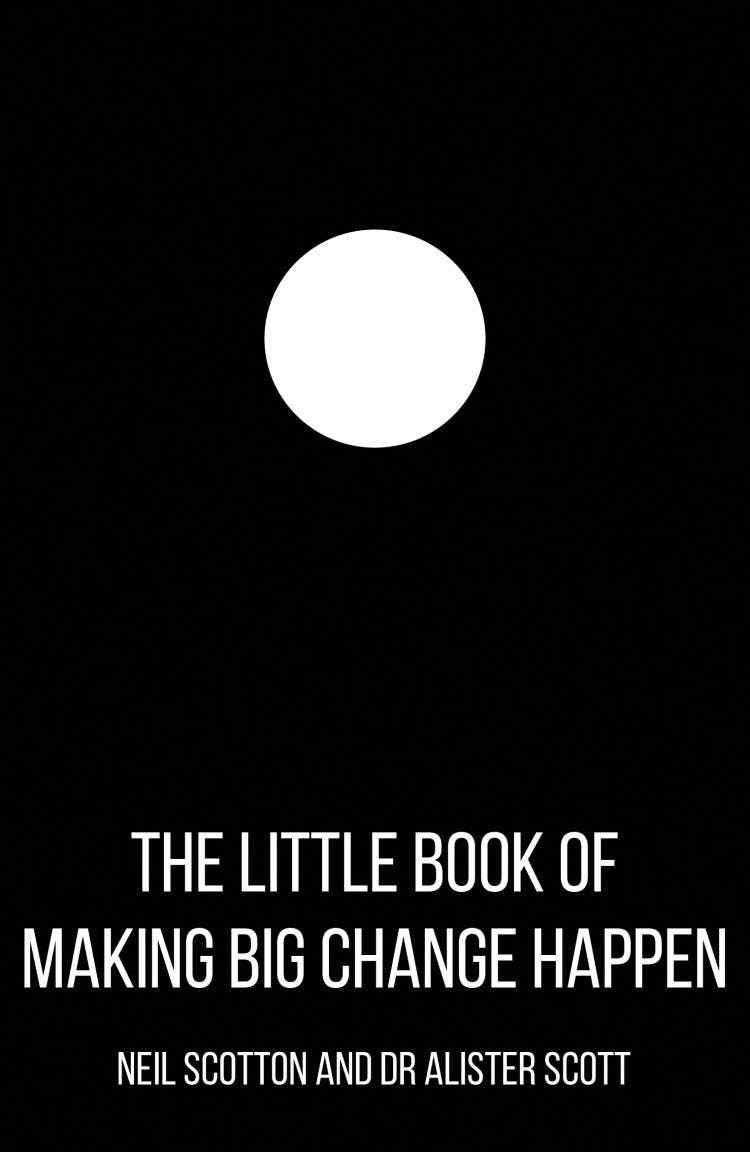 The Little Book of Making Big Change Happen