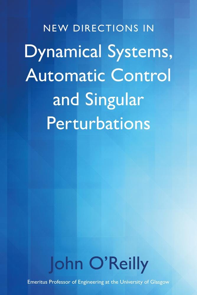 New Directions in Dynamical Systems, Automatic Control and Singular Perturbations
