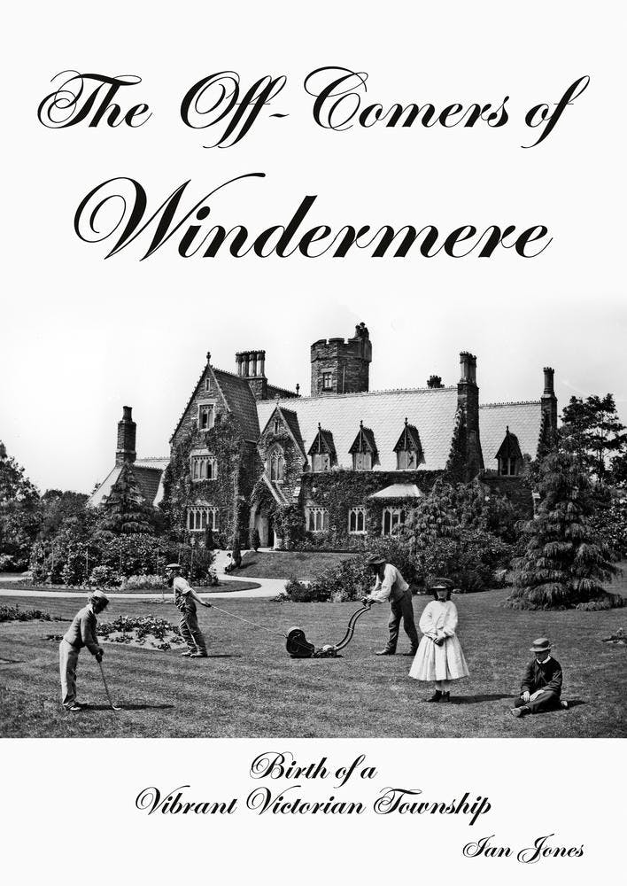 The Off-Comers of Windermere, Birth of a Vibrant Victorian Township